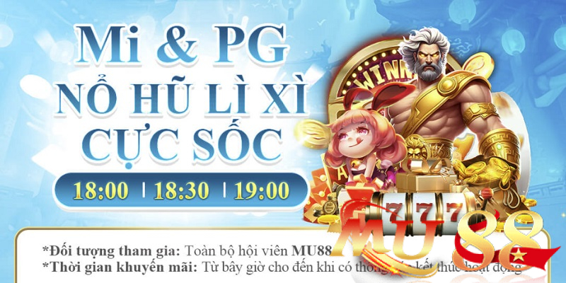 Khuyến mãi Nổ Hũ - Bắn Cá Mu88: Săn ưu đãi ngập tràn 2 Lì xì độc quyền Mi & PG Nổ Hũ Mu88