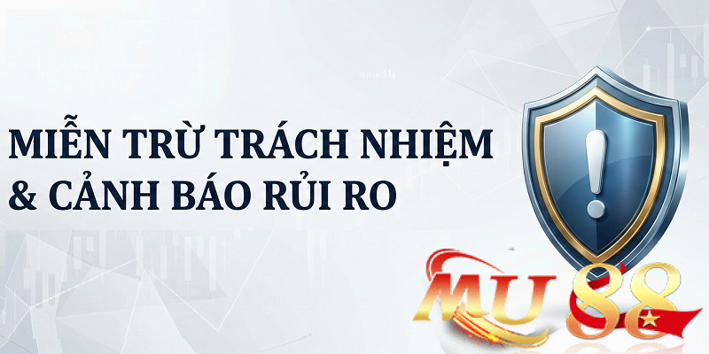 Miễn trừ trách nhiệm Mu88: Tham khảo để cá cược an toàn 1 Miễn trừ trách nhiệm Mu88